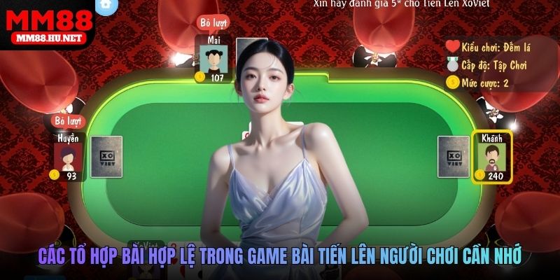 Các tổ hợp bài hợp lệ trong game bài tiến lên người chơi cần nhớ