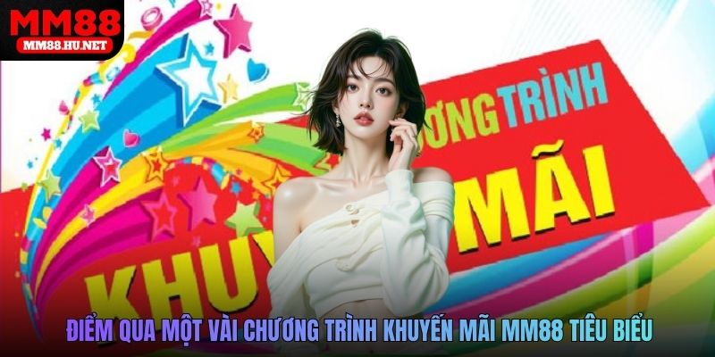 Điểm qua một vài chương trình khuyến mãi MM88 tiêu biểu