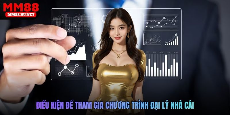 Điều kiện để tham gia chương trình đại lý nhà cái