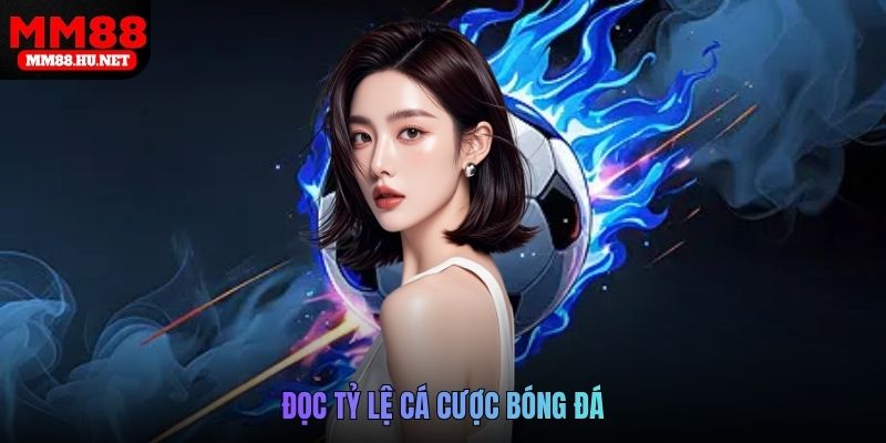 Đọc tỷ lệ cá cược bóng đá