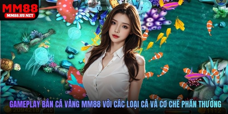 Gameplay bắn cá vàng MM88 với các loại cá và cơ chế phần thưởng