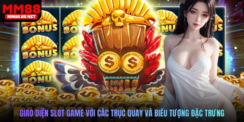 Giao diện slot game với các trục quay và biểu tượng đặc trưng