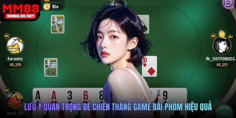 Lưu ý quan trọng để chiến thắng game bài Phỏm hiệu quả