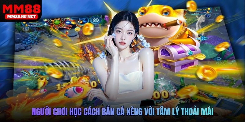 Người chơi học cách bắn cá xèng với tâm lý thoải mái