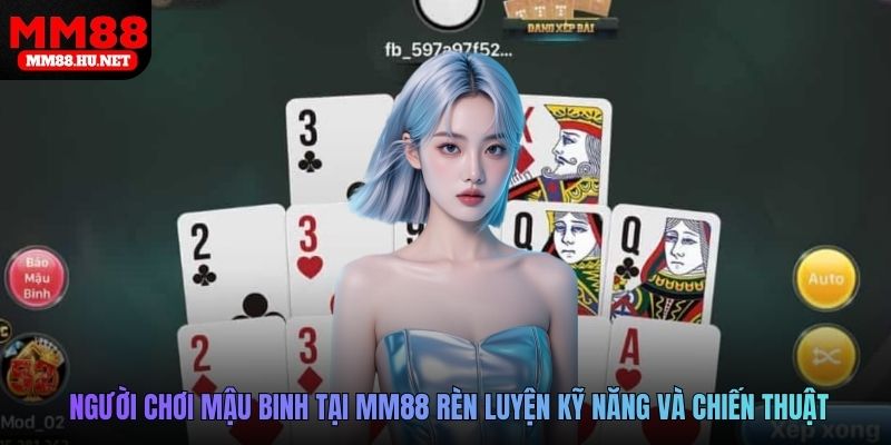 Người chơi Mậu Binh tại MM88 rèn luyện kỹ năng và chiến thuật