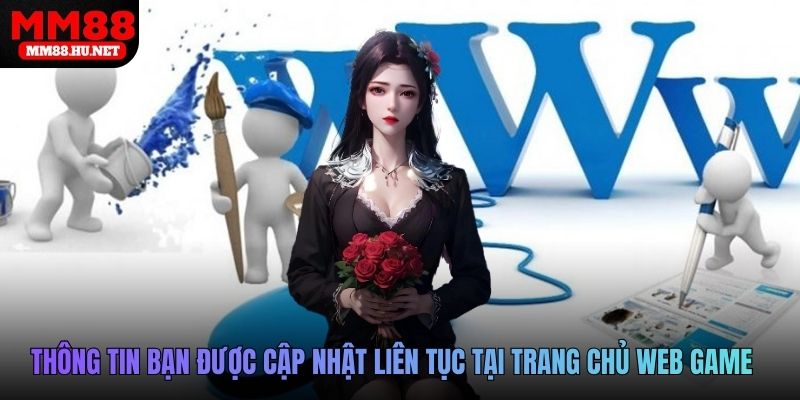 Những thông tin bạn được cập nhật liên tục tại trang chủ web game