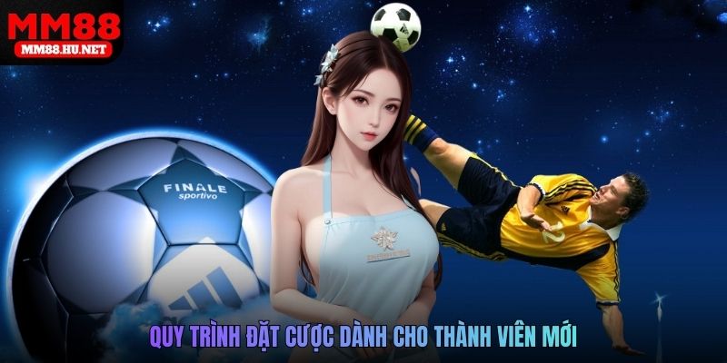 Quy trình đặt cược dành cho thành viên mới