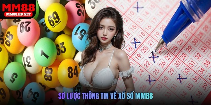 Sơ lược thông tin về xổ số MM88